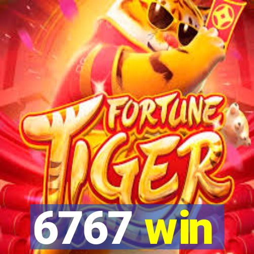 6767 win